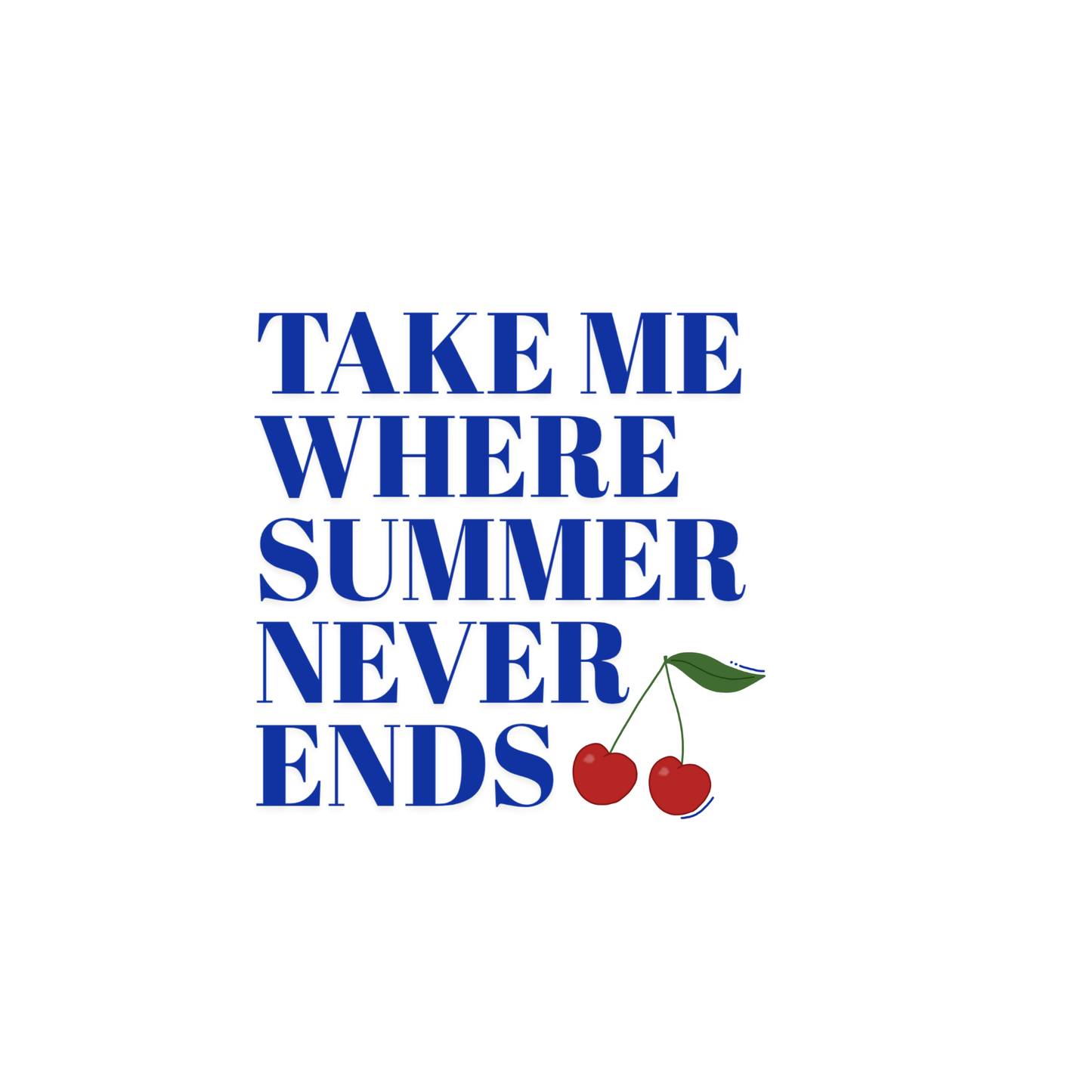 Take me where summer never ends t-shirt