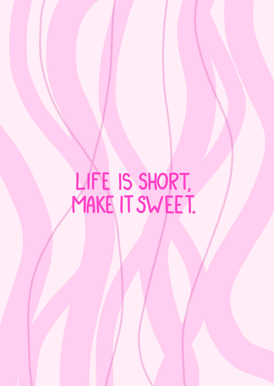Life is short, make it sweet